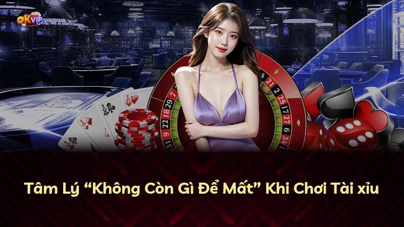 Tâm Lý “Không Còn Gì Để Mất” Khi Chơi Tài xỉu