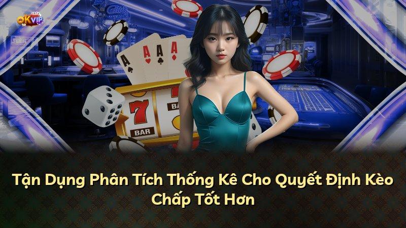 Tận Dụng Phân Tích Thống Kê Cho Quyết Định Kèo Chấp Tốt Hơn