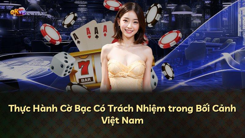 Thực Hành Cờ Bạc Có Trách Nhiệm trong Bối Cảnh Việt Nam