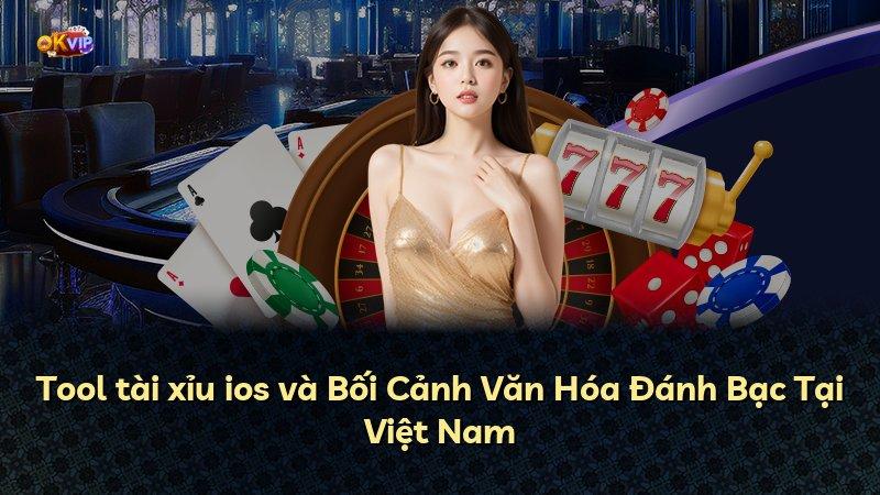 Tool tài xỉu ios và Bối Cảnh Văn Hóa Đánh Bạc Tại Việt Nam