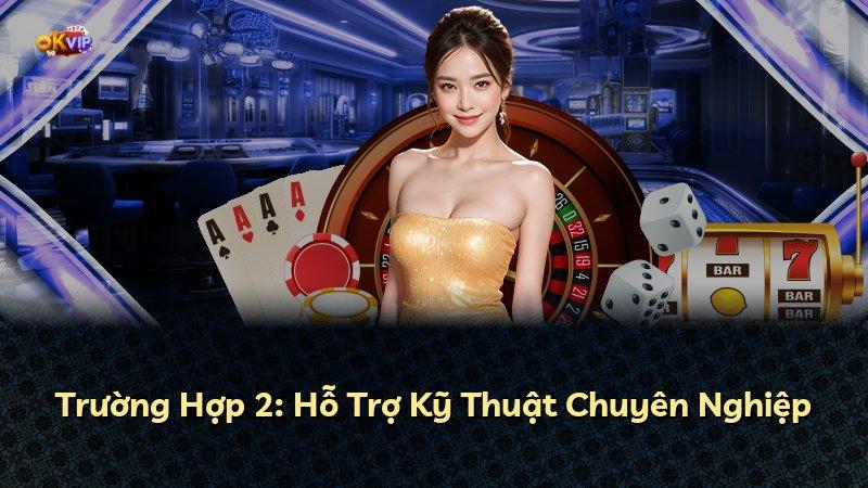 Trường Hợp 2: Hỗ Trợ Kỹ Thuật Chuyên Nghiệp