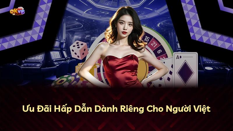 Ưu Đãi Hấp Dẫn Dành Riêng Cho Người Việt