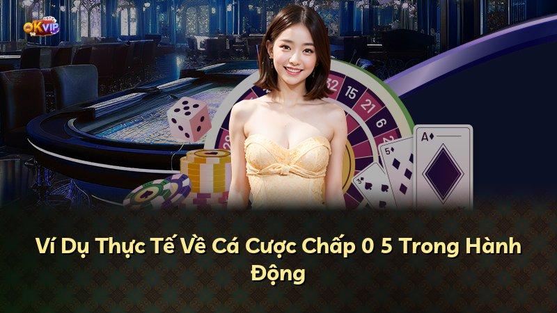 Ví Dụ Thực Tế Về Cá Cược Chấp 0 5 Trong Hành Động