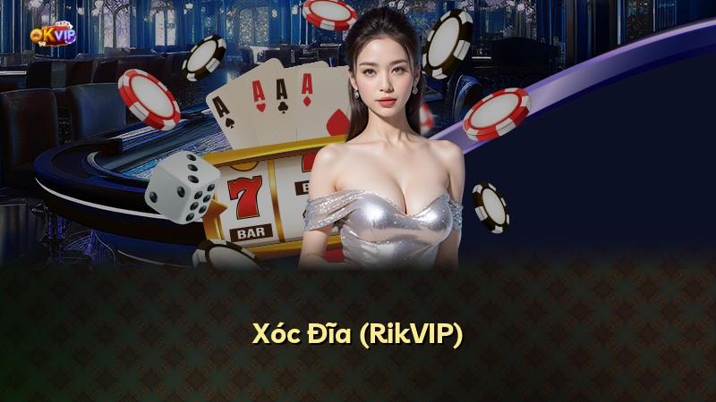 Xóc Đĩa (RikVIP)